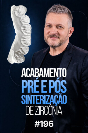 Acabamento Pré e Pós Sinterização de Zircônia